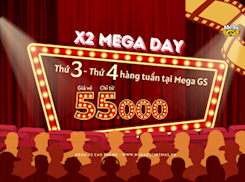 X2 MEGA DAY - THỨ 3, 4 HÀNG TUẦN TẠI MEGA GS CAO THẮNG