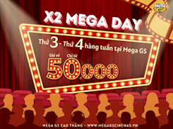 X2 MEGA DAY - THỨ 3, 4 HÀNG TUẦN TẠI MEGA GS CAO THẮNG
