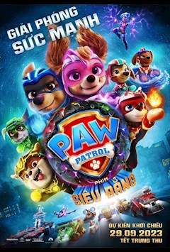 PAW PATROL: PHIM SIÊU ĐẲNG - PAW PATROL: THE MIGHTY MOVIE